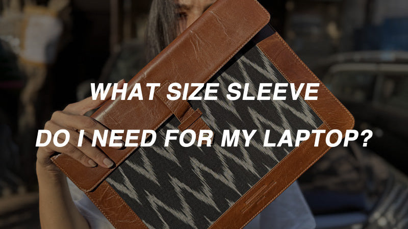 What size sleeve do I need for my laptop?