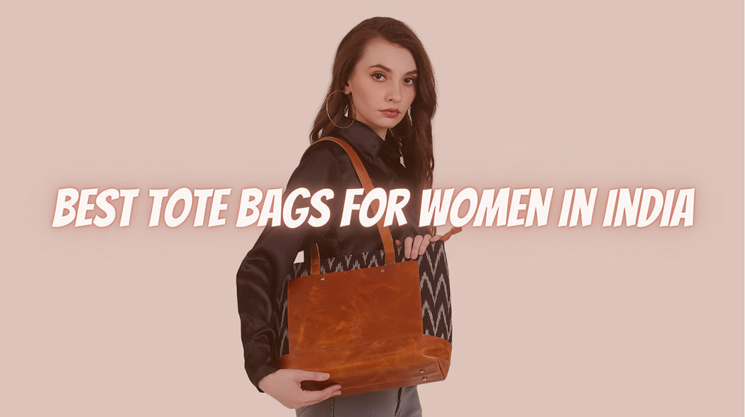 What is a Tote Bag? A Complete Guide to Choosing the Best Tote Bags for Women in India