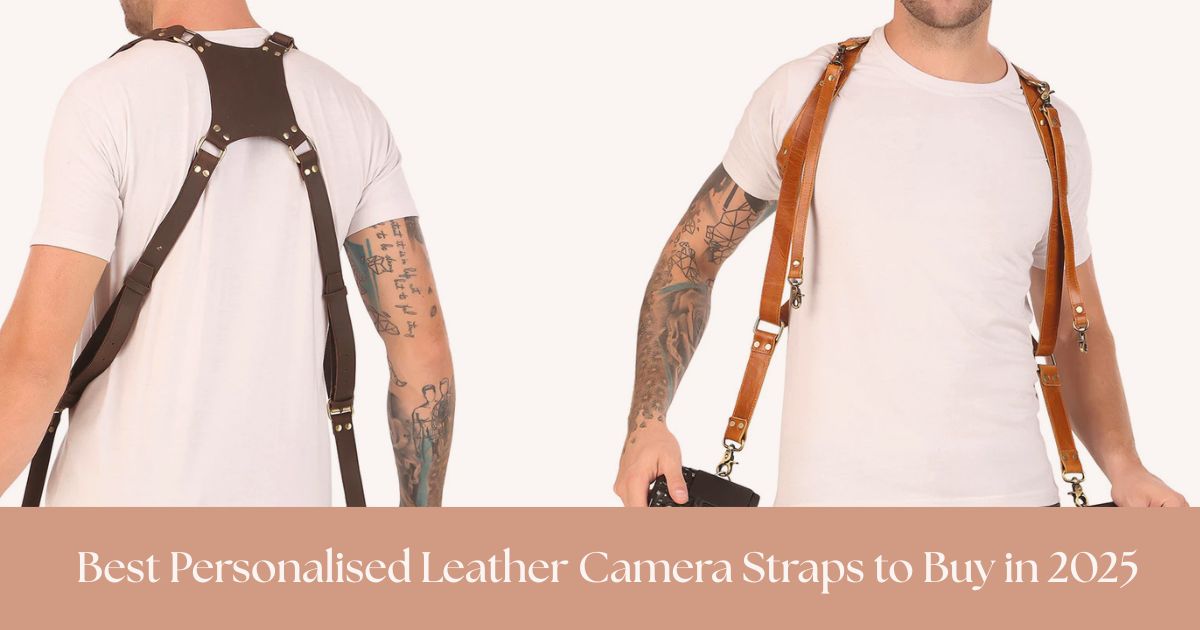 Best Personalised Leather Camera Straps to Buy in 2025