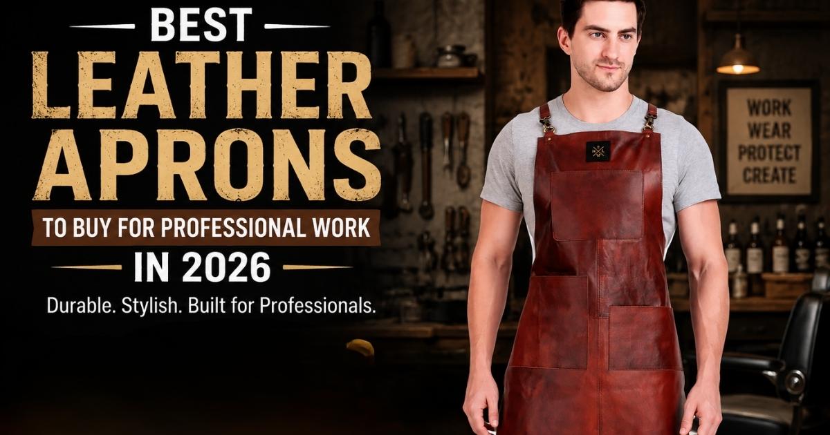 Best Leather Aprons to Buy for Professional Work in 2026