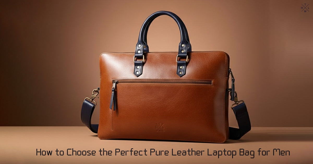 How to Choose the Perfect Pure Leather Laptop Bag for Men